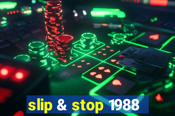 slip & stop 1988